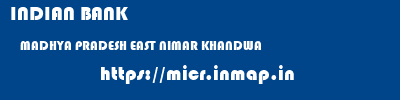 INDIAN BANK  MADHYA PRADESH EAST NIMAR KHANDWA   micr code